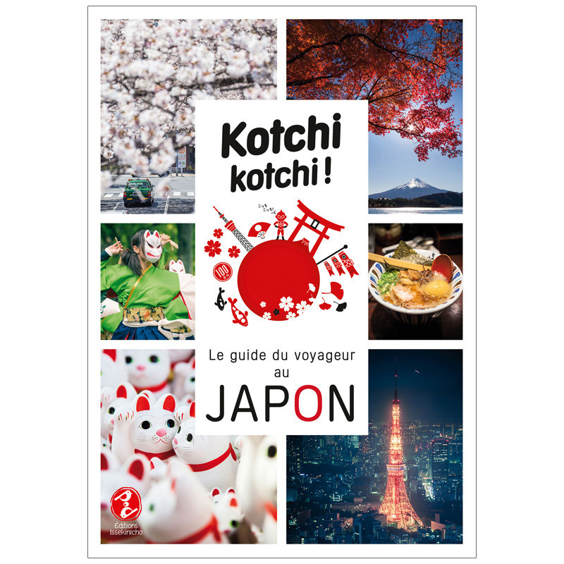 Kotchi Kotchi ! Thetraveler's guide to Japan